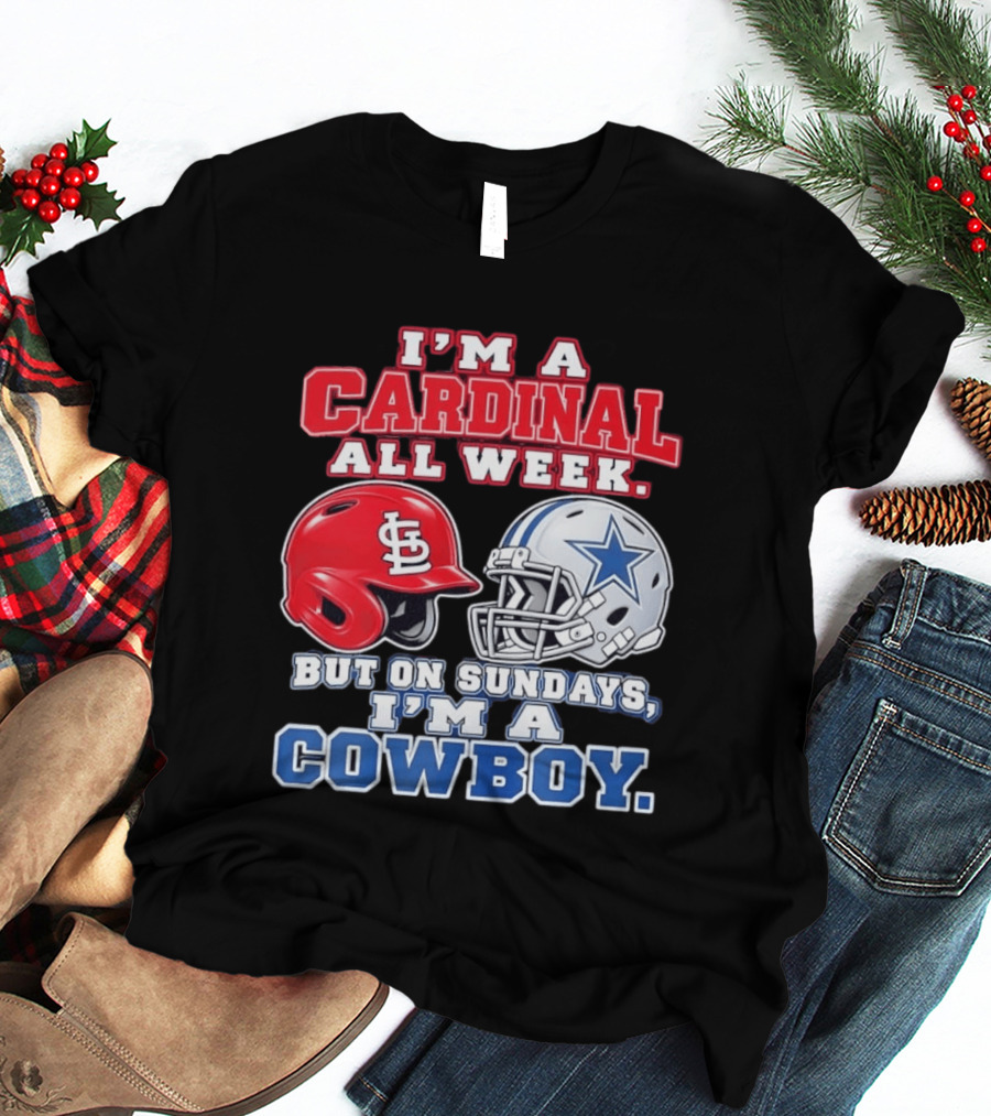 I'm A Cardinal All Week But On Sundays I'm A Cowboy St Louis And Dallas Football Helmet T-Shirt