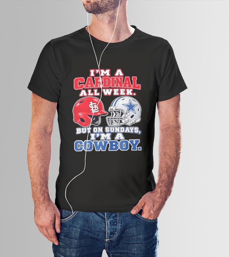I'm A Cardinal All Week But On Sundays I'm A Cowboy St Louis And Dallas Football Helmet T-Shirt