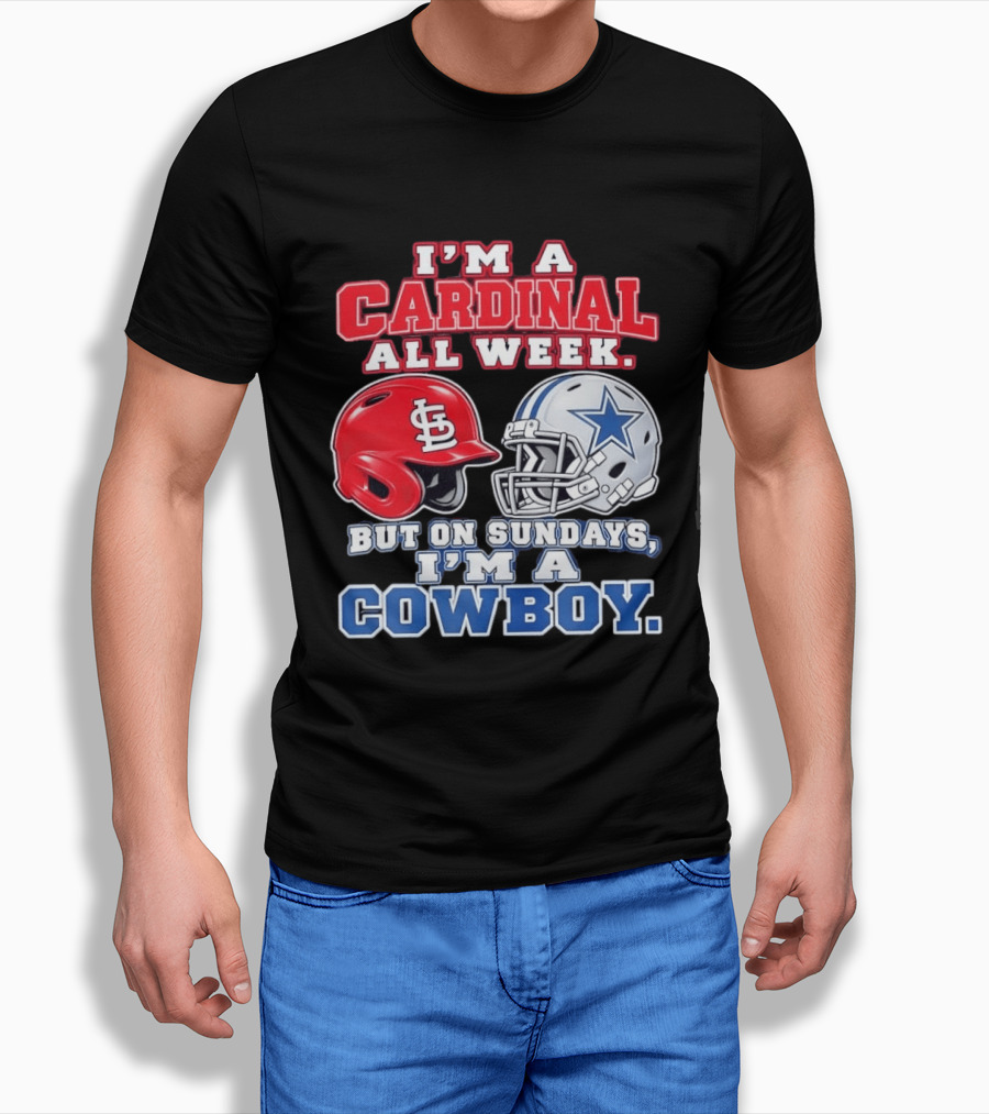 I'm A Cardinal All Week But On Sundays I'm A Cowboy St Louis And Dallas Football Helmet T-Shirt