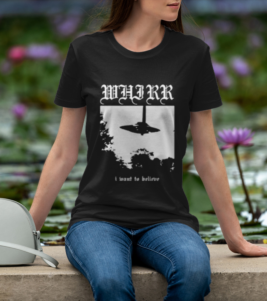 WHIRR I Want To Believe UFO Fire Whirl Records X Files T-Shirt
