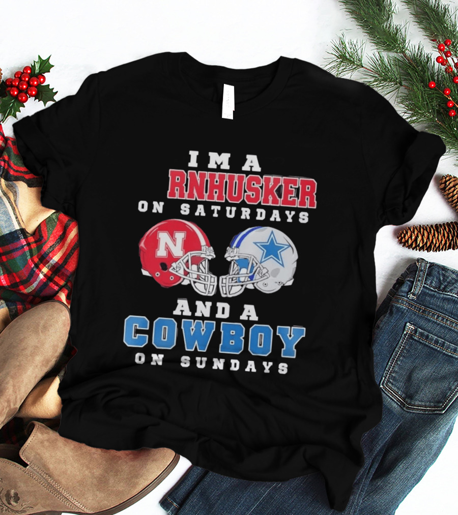 I'm A Cornhusker On Saturdays And A Cowboy On Sundays Nebraska Football Dallas Football T-Shirt