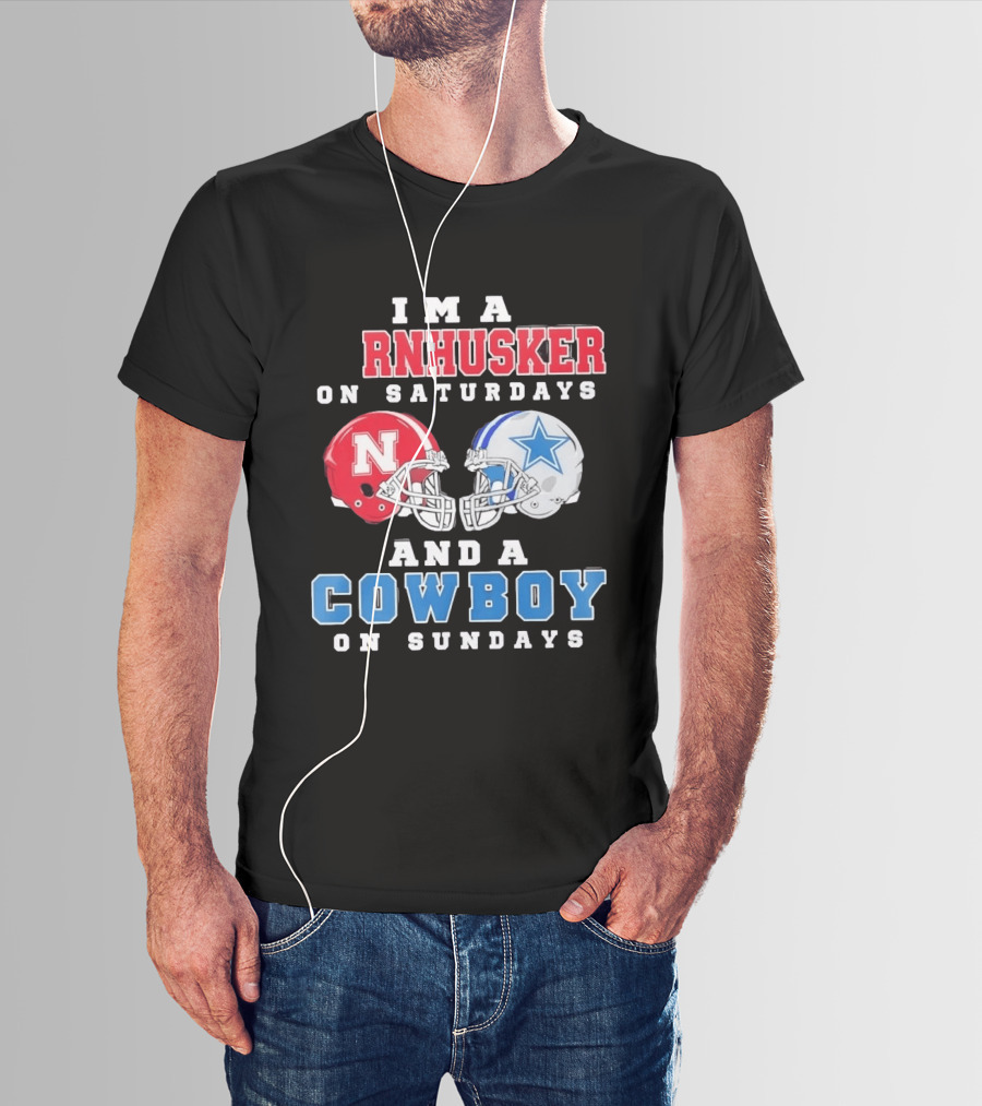 I'm A Cornhusker On Saturdays And A Cowboy On Sundays Nebraska Football Dallas Football T-Shirt