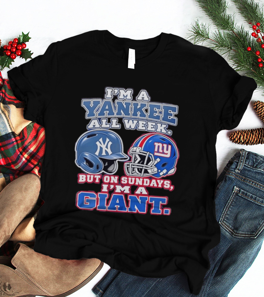 I'm A Yankee All Week But On Sundays I'm A Giant Helmet Fan T-Shirt