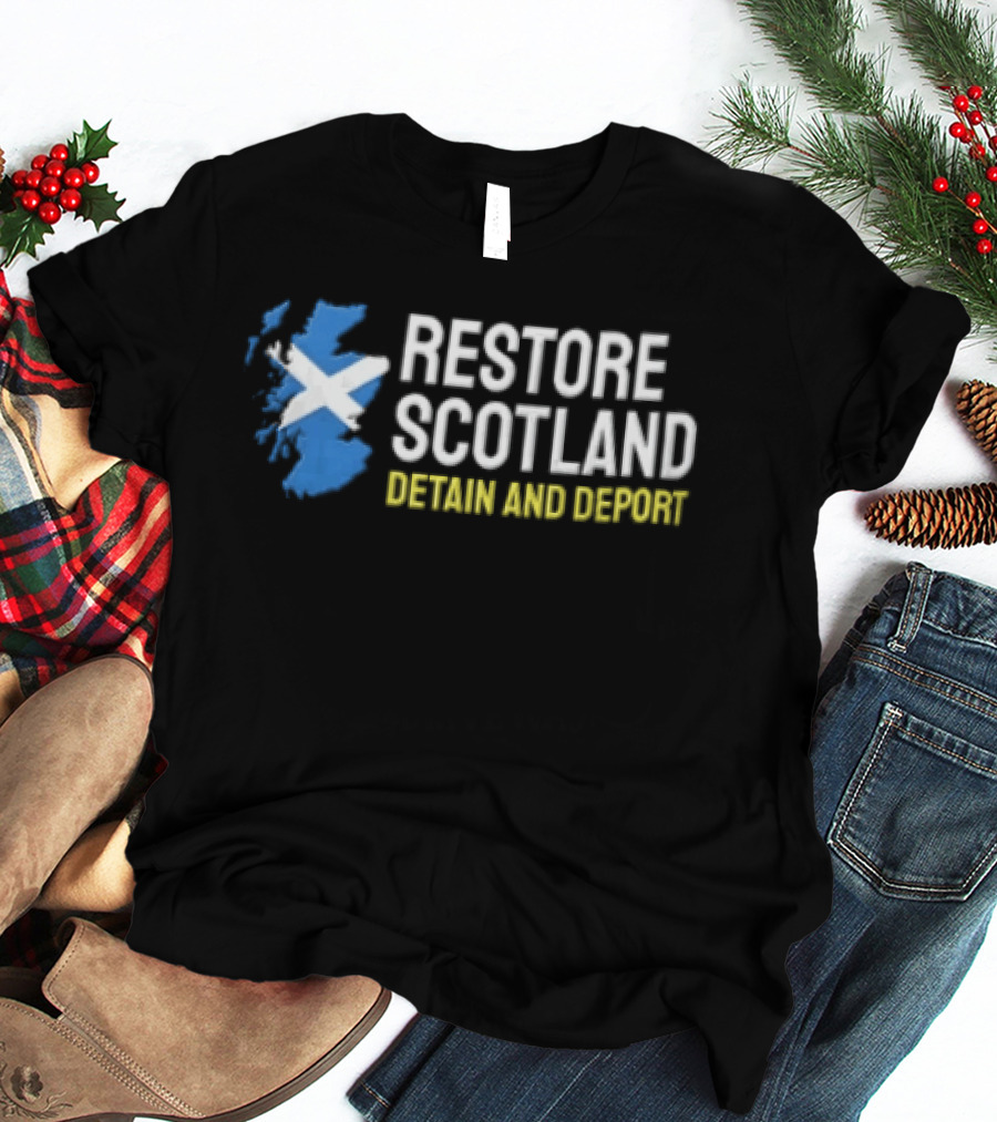 Restore Scotland Detain AND Deport Map Saltire Flag T-Shirt