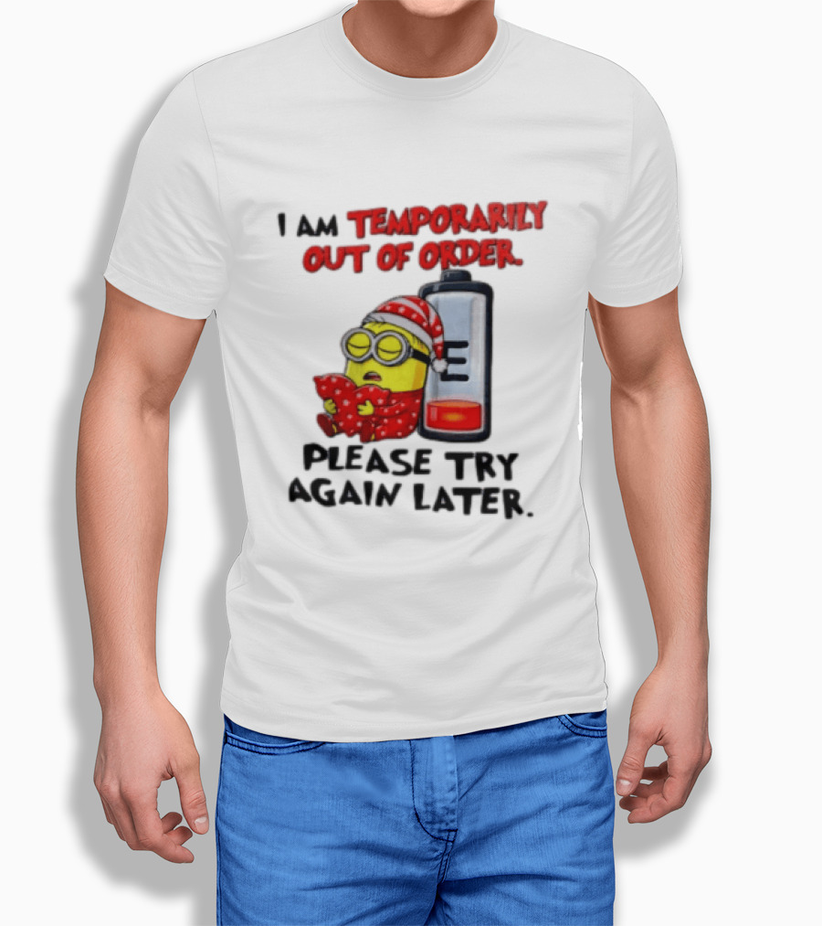 I Am Temporarily Out Of Order Please Try Again Later Minion Battery Sleep T-Shirt