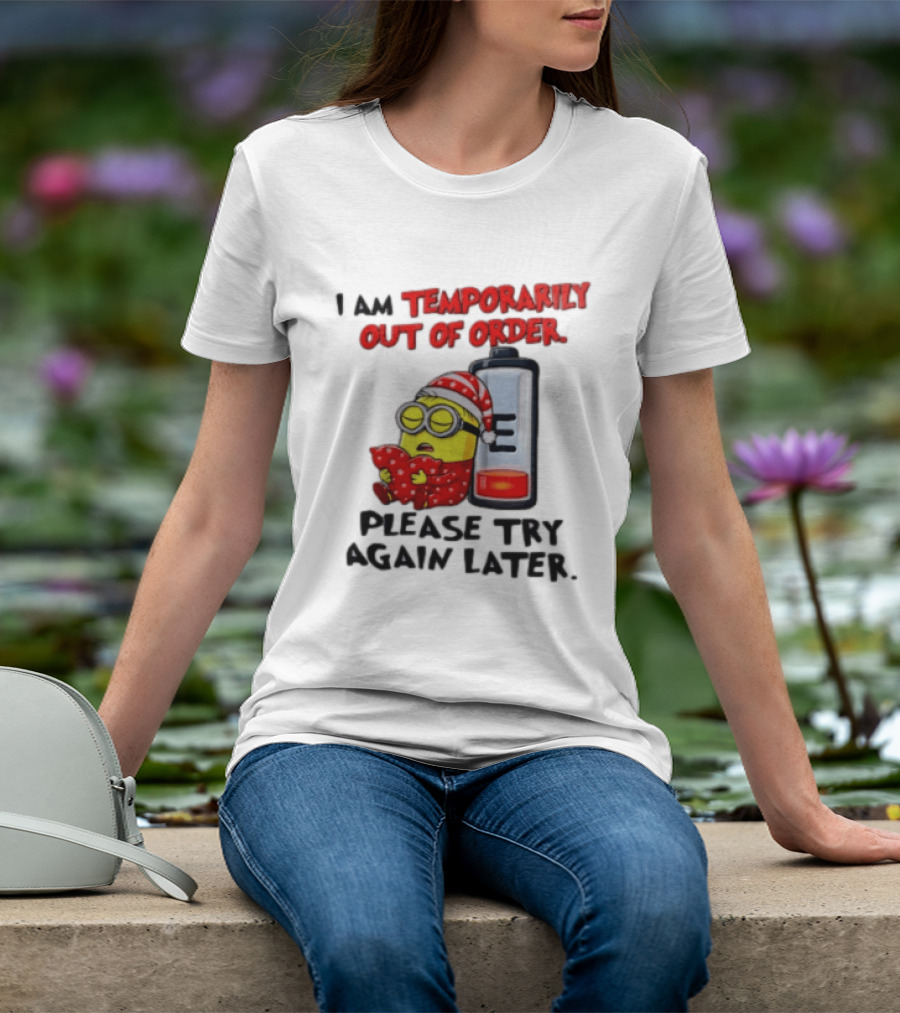 I Am Temporarily Out Of Order Please Try Again Later Minion Battery Sleep T-Shirt
