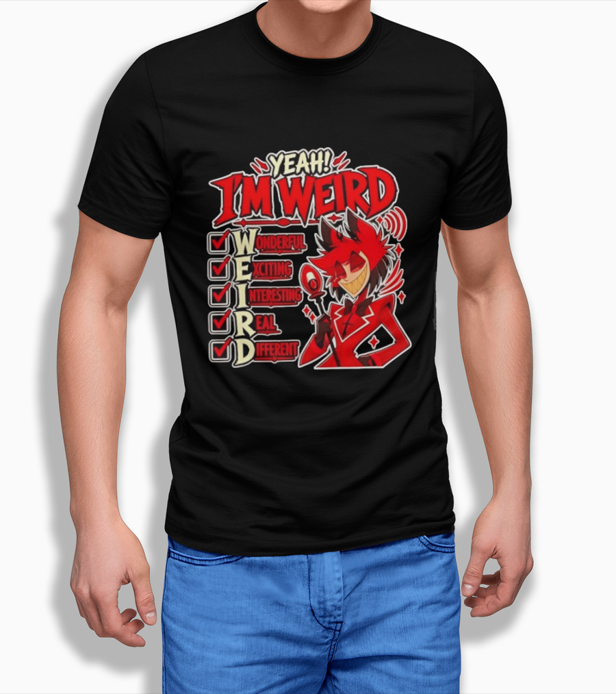 Yeah I'm Weird Alastor Hazbin Hotel Wonderful Exciting Interesting Real Different T-Shirt