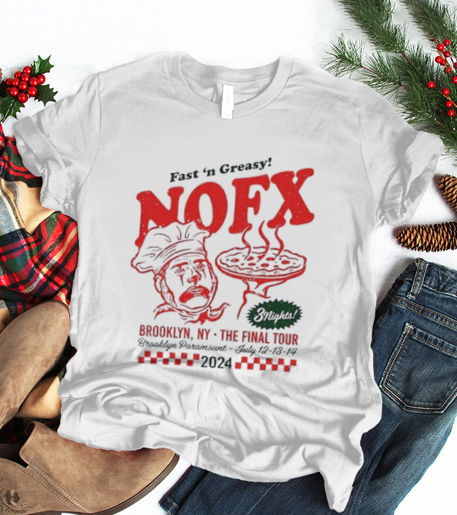 Fast 'N Greasy NOFX 3 Nights Brooklyn NY The Final Tour Brooklyn Paramount 2024 Pizza Chef T-Shirt