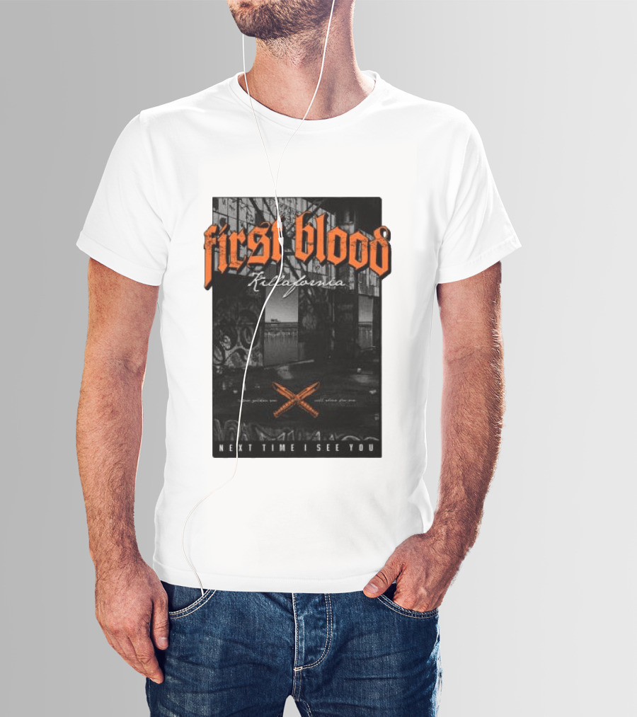 First Blood Killafornia Next Time I See You Graffiti T-Shirt