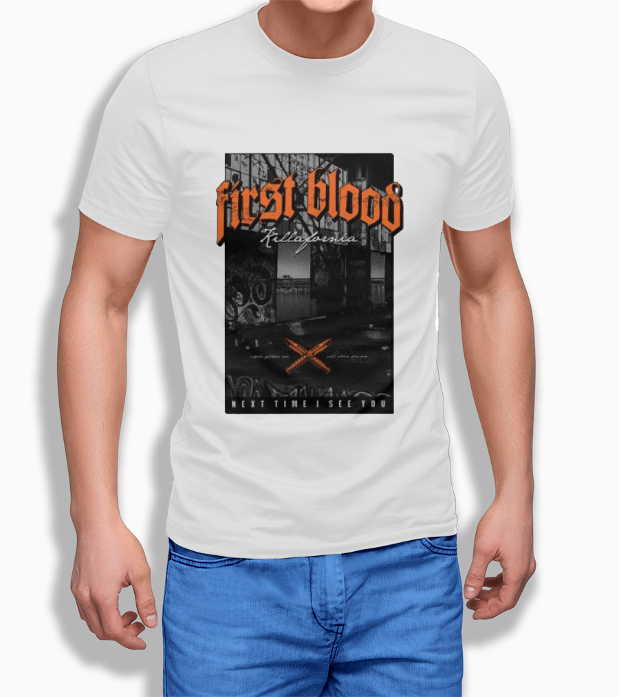 First Blood Killafornia Next Time I See You Graffiti T-Shirt