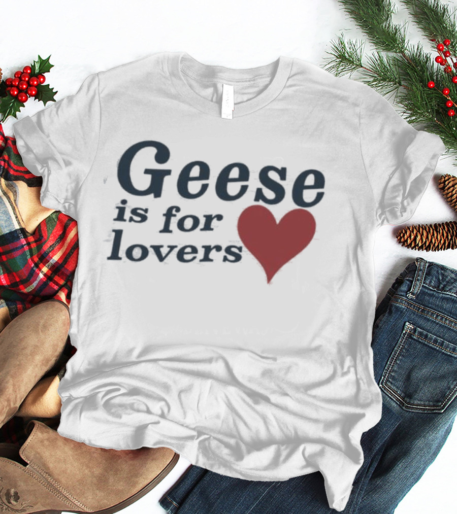 Geese Is For Lovers Heart Design Geese Store T-Shirt
