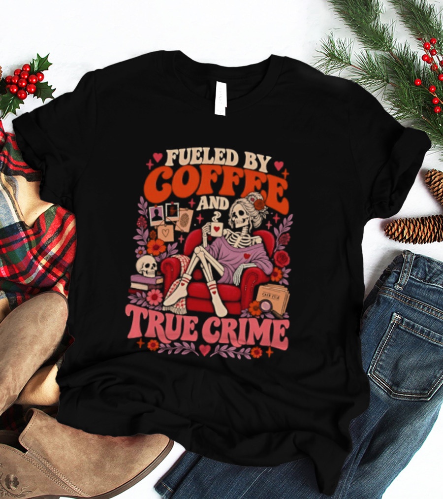 Fueled By Coffee And True Crime Skeleton With Cozy Armchair And Floral Accents T-Shirt