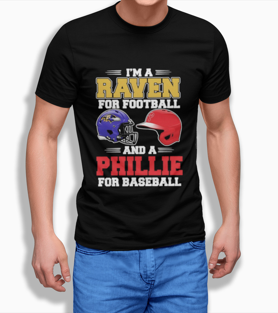 I'm A Raven For Football And A Phillie For Baseball Helmet T-Shirt