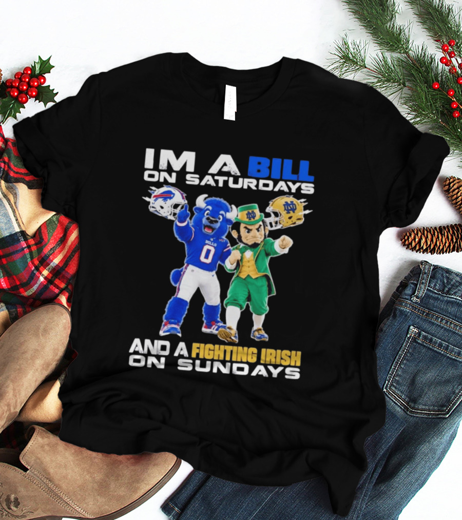 Buffalo Bills And Notre Dame Fighting Irish Mascots Im A Bill On Saturdays And A Fighting Irish On Sundays T-Shirt