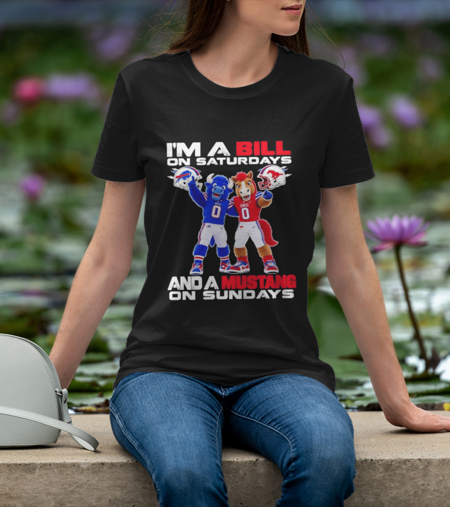 I'm A Bill On Saturdays And A Mustang On Sundays Buffalo Bills SMU Mustangs Football Mascots T-Shirt