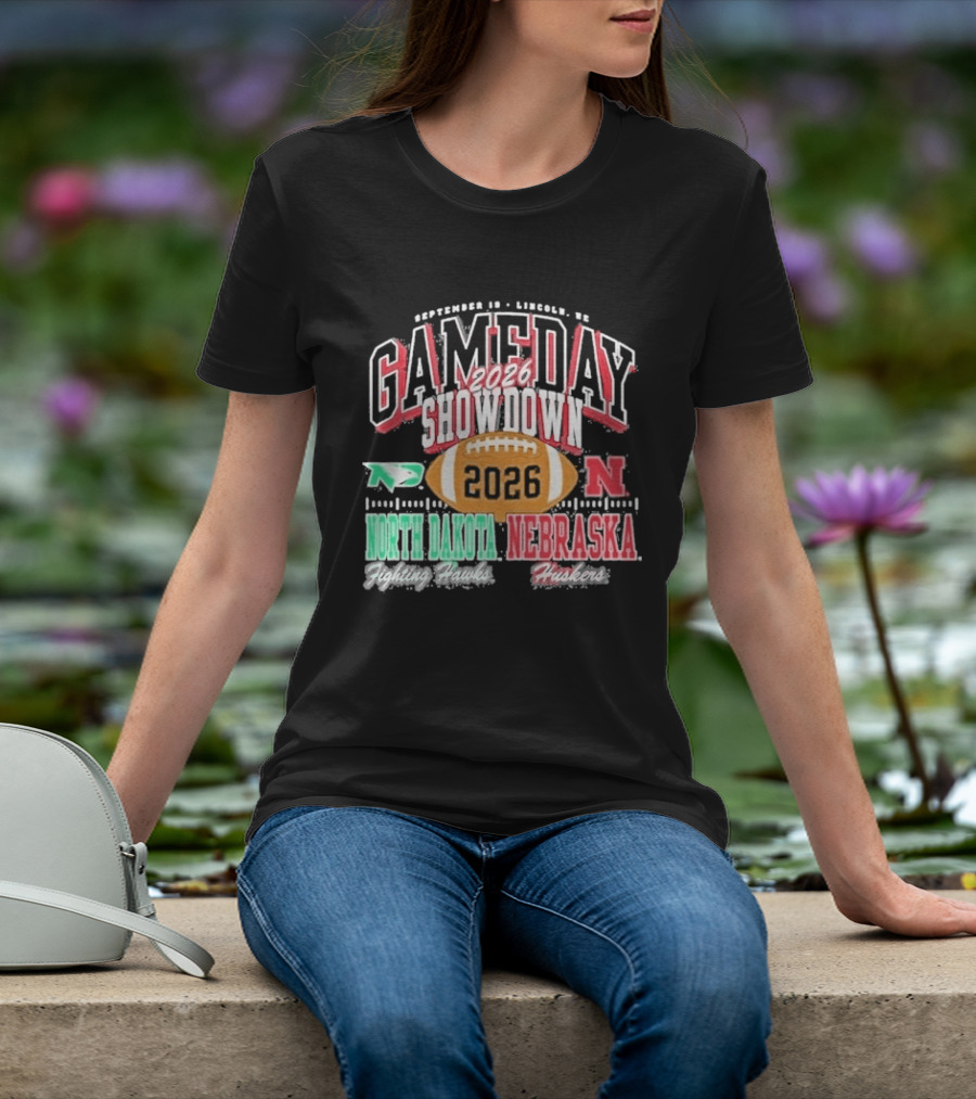 2026 Gameday Showdown Nebraska Cornhuskers Vs North Dakota Fighting Hawks Lincoln T-Shirt