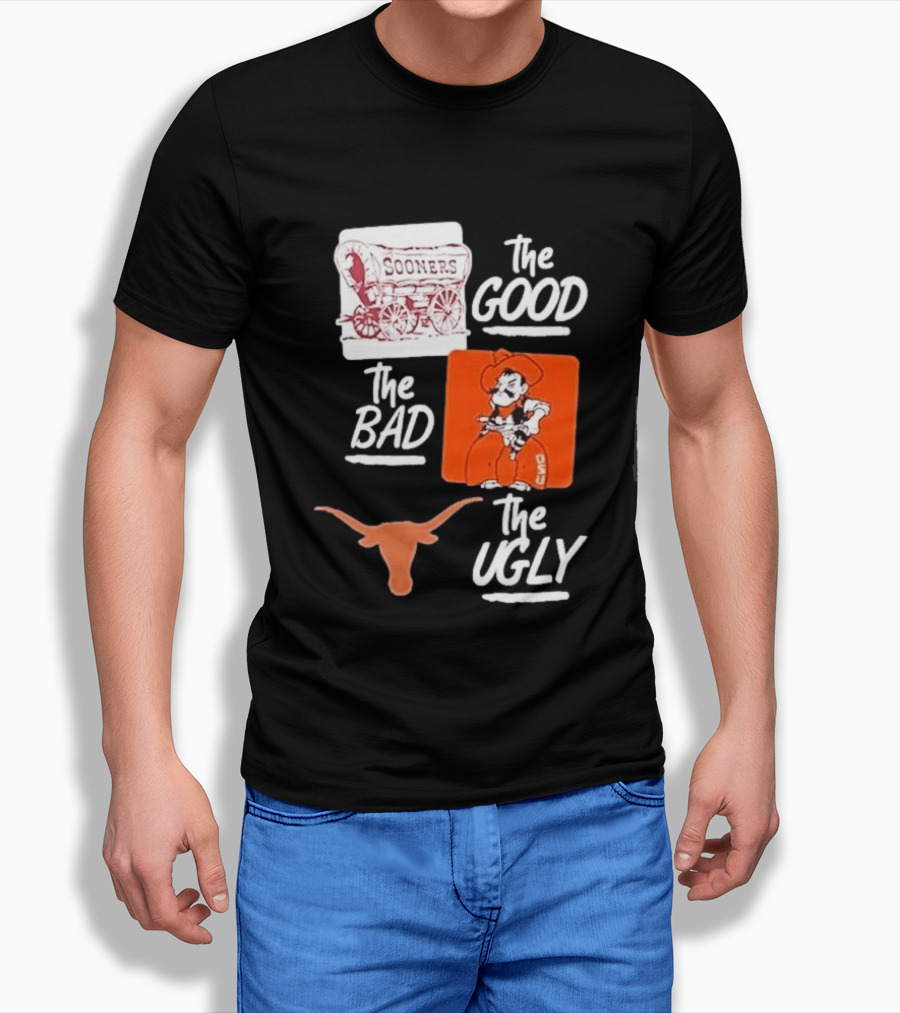 Oklahoma Sooners The Good Oklahoma State Cowboys The Bad Texas Longhorns The Ugly T-Shirt