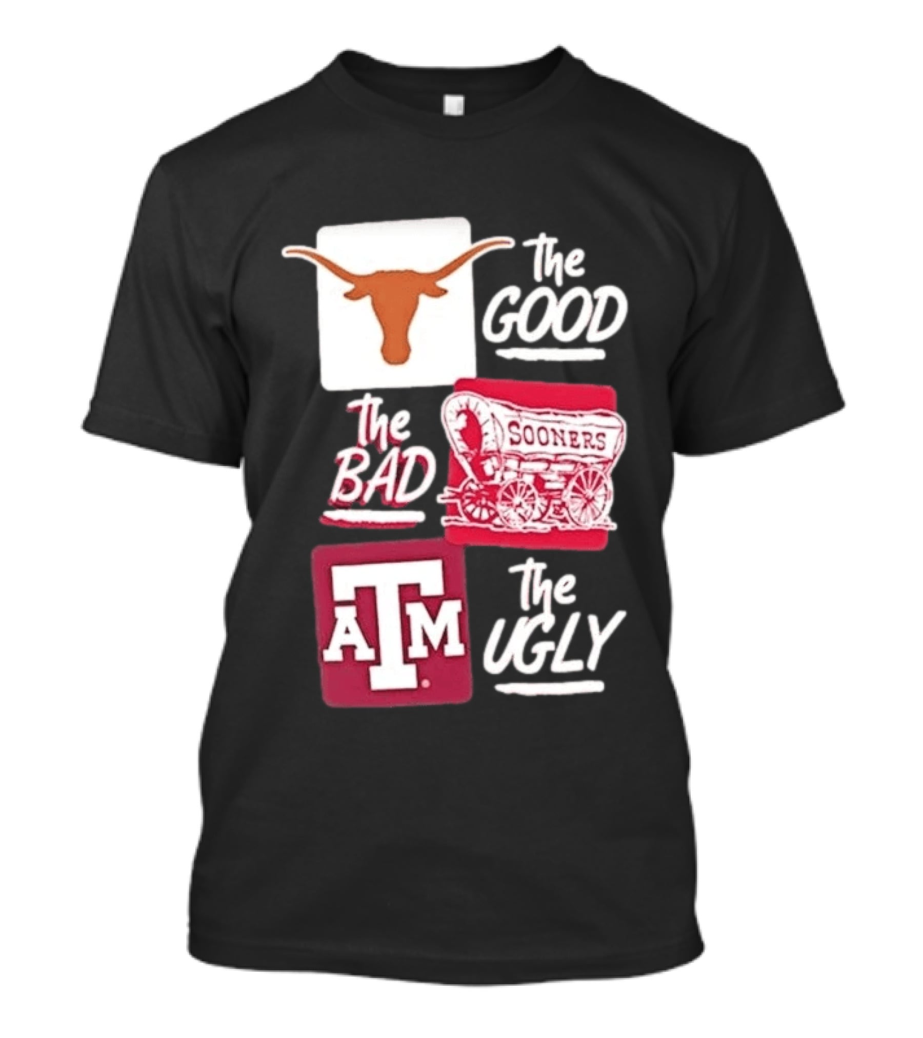 Texas Longhorns The Good Oklahoma Sooners The Bad Texas A&M Aggies The Ugly T-Shirt
