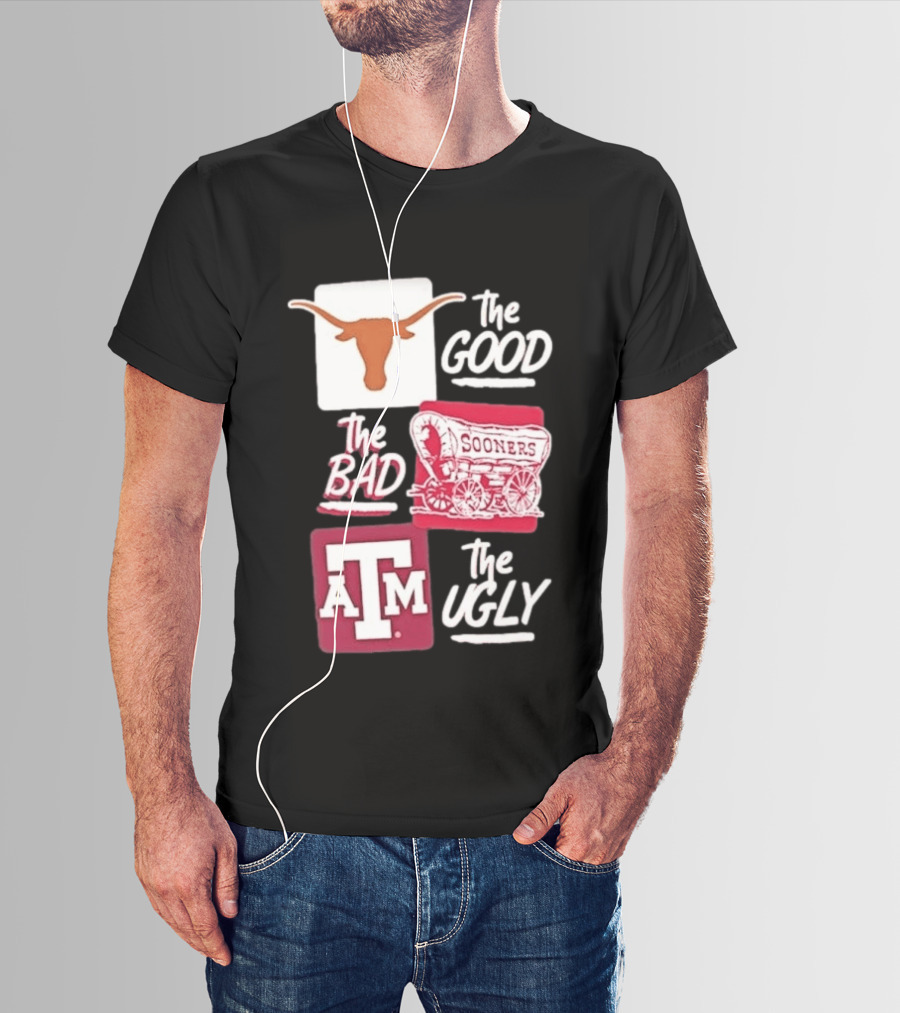 Texas Longhorns The Good Oklahoma Sooners The Bad Texas A&M Aggies The Ugly T-Shirt
