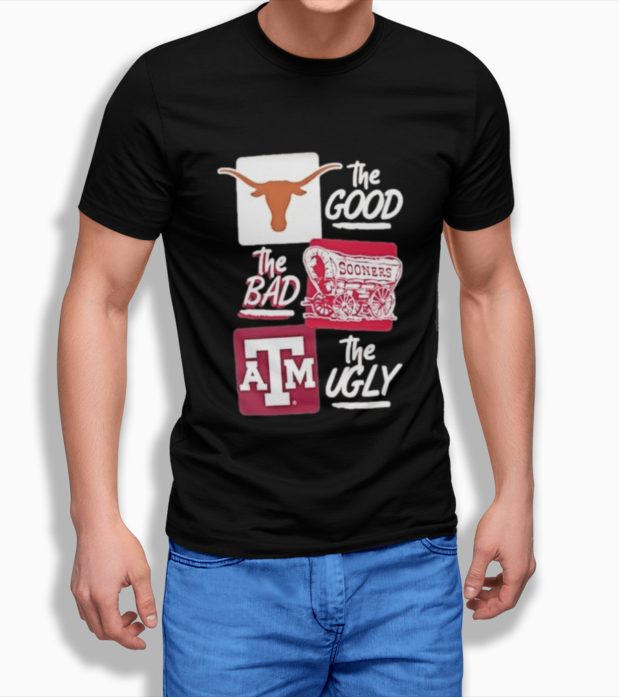 Texas Longhorns The Good Oklahoma Sooners The Bad Texas A&M Aggies The Ugly T-Shirt