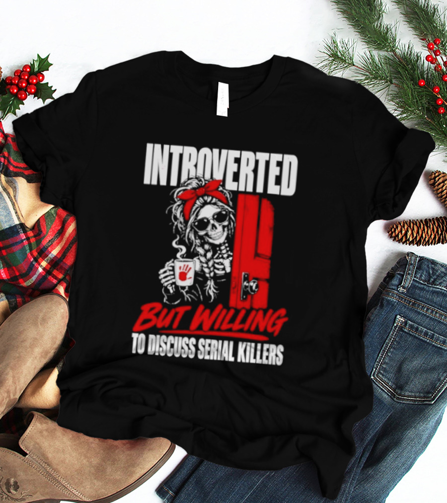 Introverted But Willing To Discuss Serial Killers Skeleton With Red Bow And Handprint T-Shirt