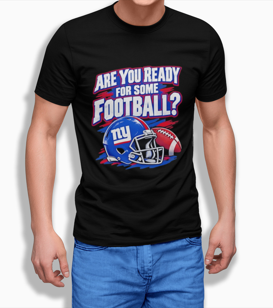 New York Giants Are You Ready For Some Football Helmet And Ball T-Shirt