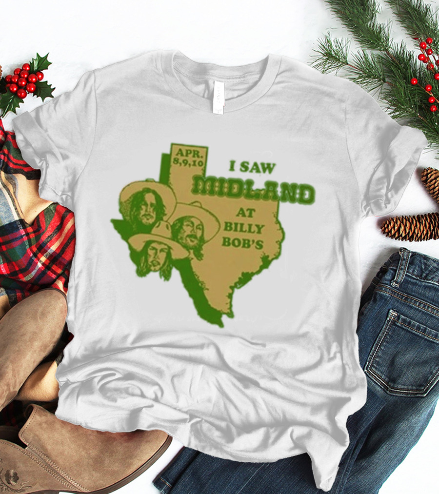 APR 8 9 10 I Saw Midland At Billy Bob's Texas T-Shirt