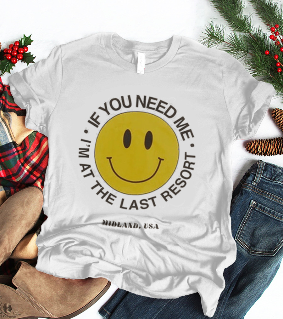 Midland USA If You Need Me I'm At The Last Resort Smiley T-Shirt