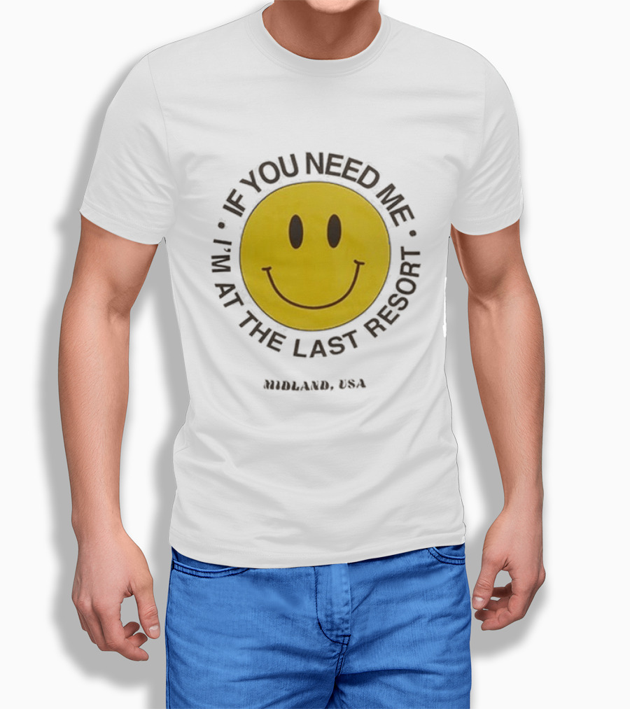 Midland USA If You Need Me I'm At The Last Resort Smiley T-Shirt