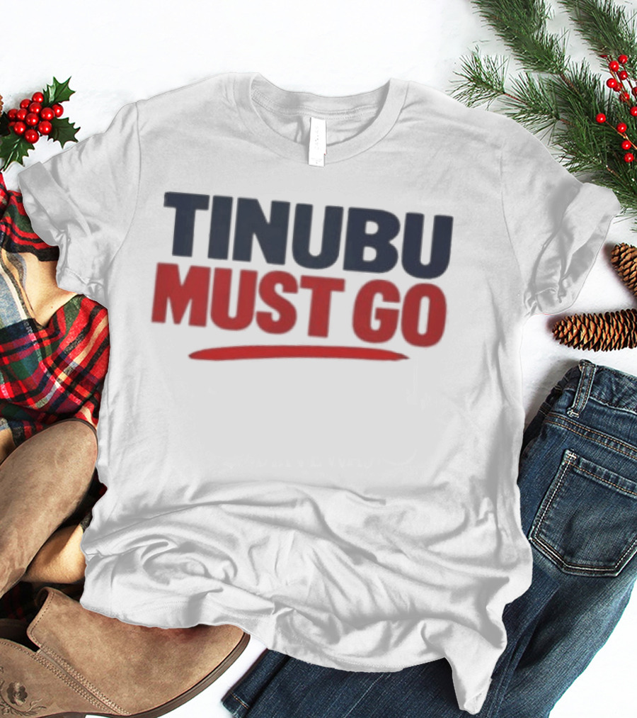 Tinubu Must Go T-Shirt
