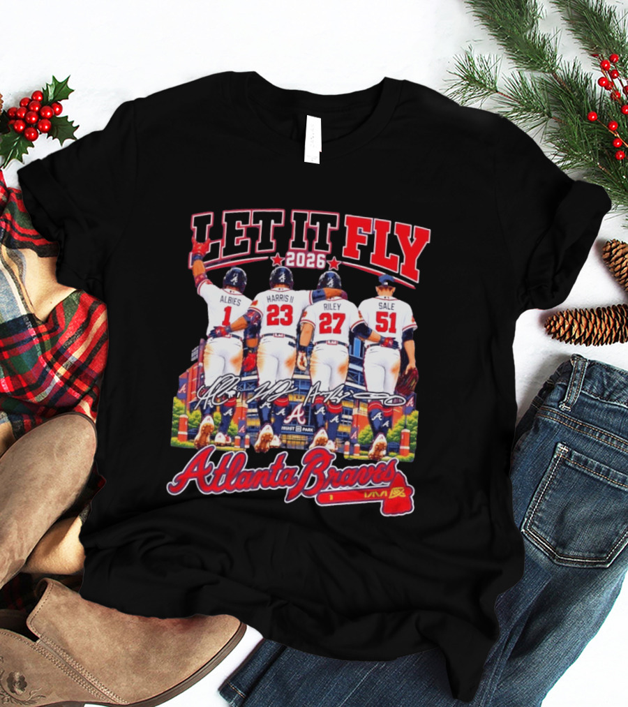 Atlanta Braves Let It Fly 2026 Albies Harris II Riley Sale Braves Truist Park T-Shirt