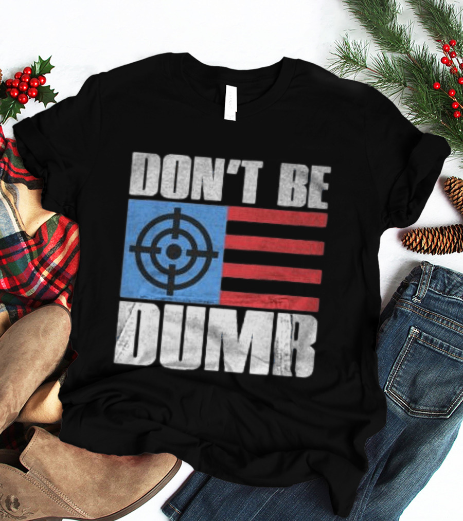 Don't Be Dumb Target Flag Awge Store T-Shirt