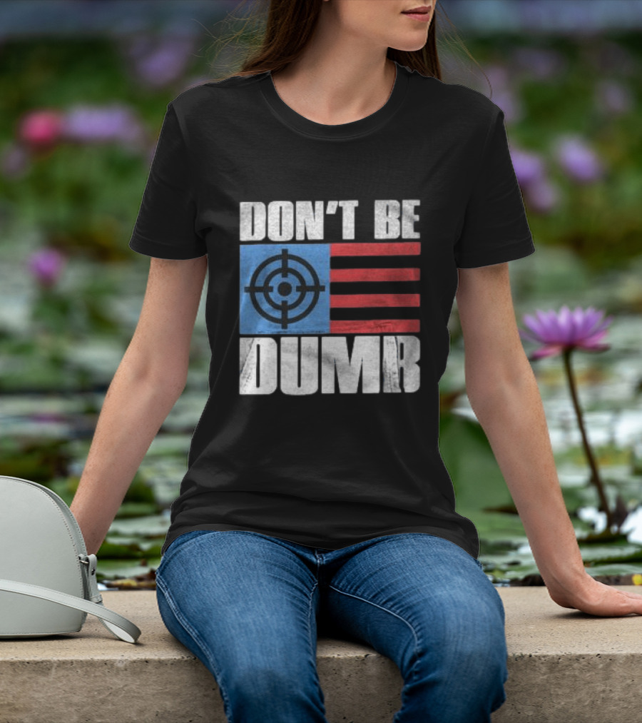 Don't Be Dumb Target Flag Awge Store T-Shirt