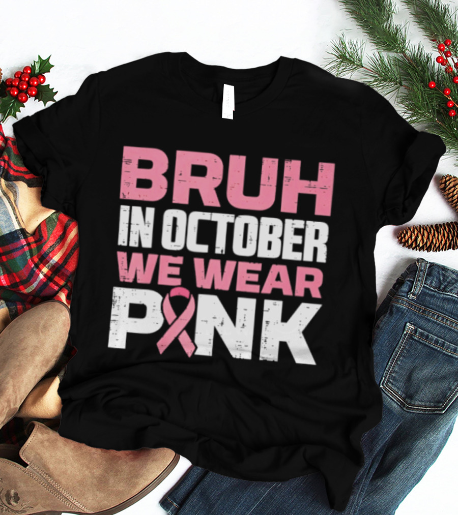 Bruh In October We Wear Pink Breast Cancer Awareness 2026 T-Shirt