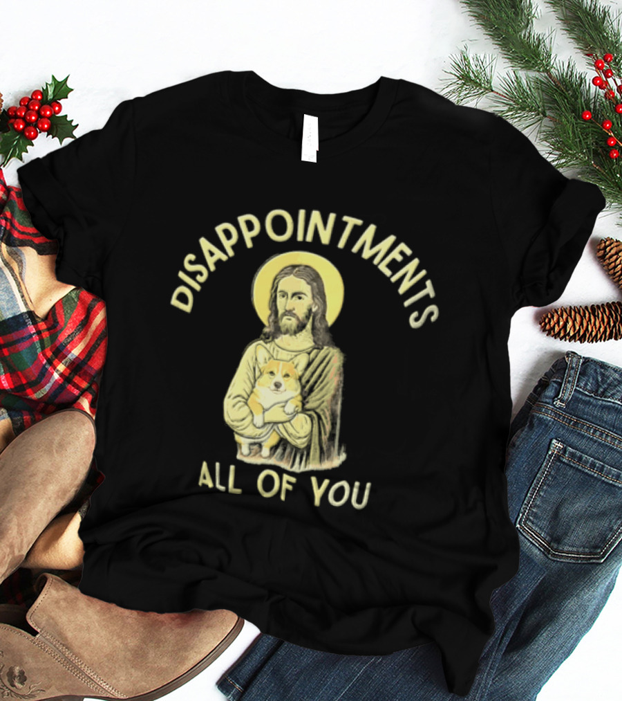 Disappointments All Of You Jesus With Halo Holding A Corgi Puppy T-Shirt