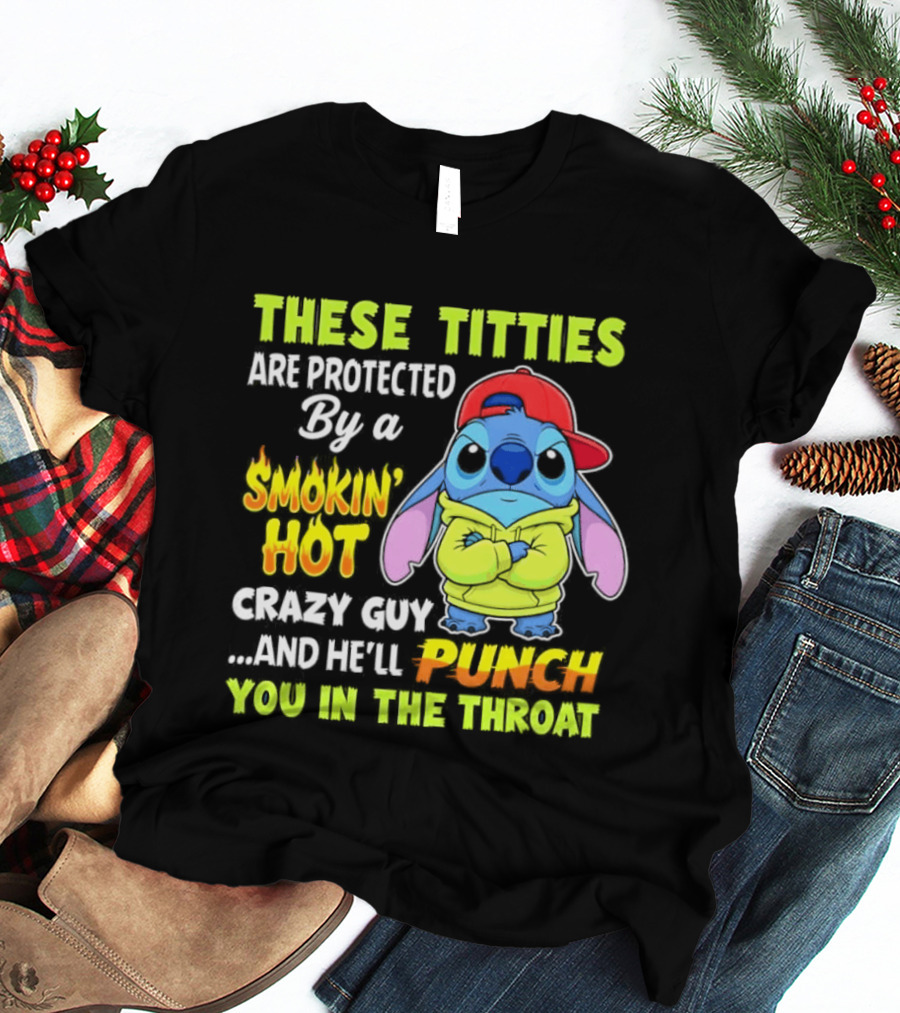 These Titties Are Protected By A Smokin' Hot Crazy Guy Cartoon Character With Punch You In The Throat Warning T-Shirt