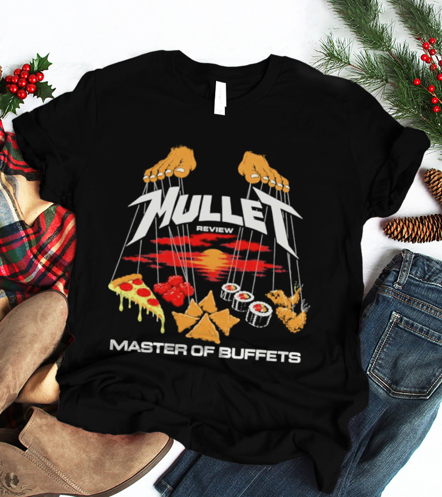 Mullet Review Master Of Buffets Pizza Sushi Wings Tacos T-Shirt
