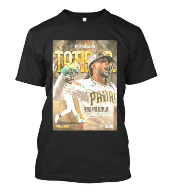Postseason Fernando Tatis JR First Leadoff HR In Padres History Fight For The Faithful T-Shirt
