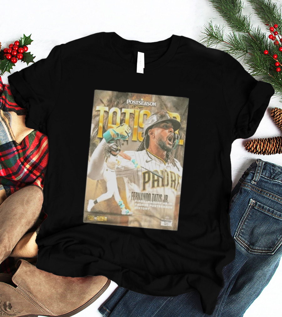 Postseason Fernando Tatis JR First Leadoff HR In Padres History Fight For The Faithful T-Shirt