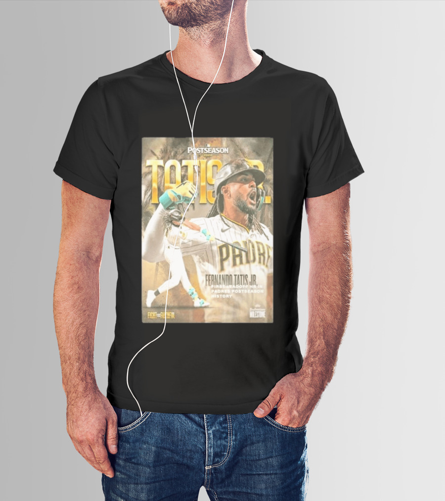 Postseason Fernando Tatis JR First Leadoff HR In Padres History Fight For The Faithful T-Shirt