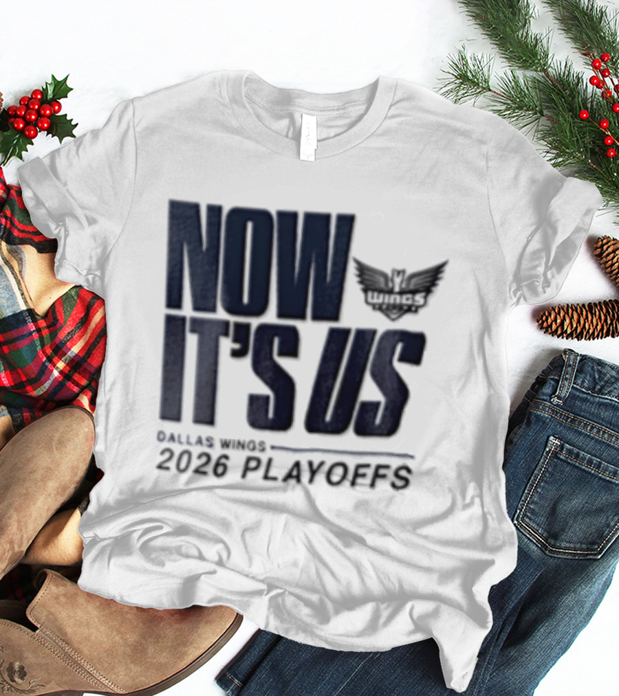 Dallas Wings Now It's Us 2026 Playoffs T-Shirt