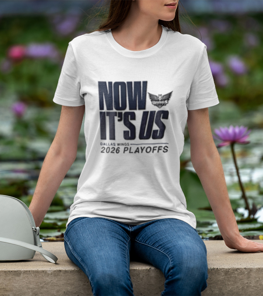 Dallas Wings Now It's Us 2026 Playoffs T-Shirt