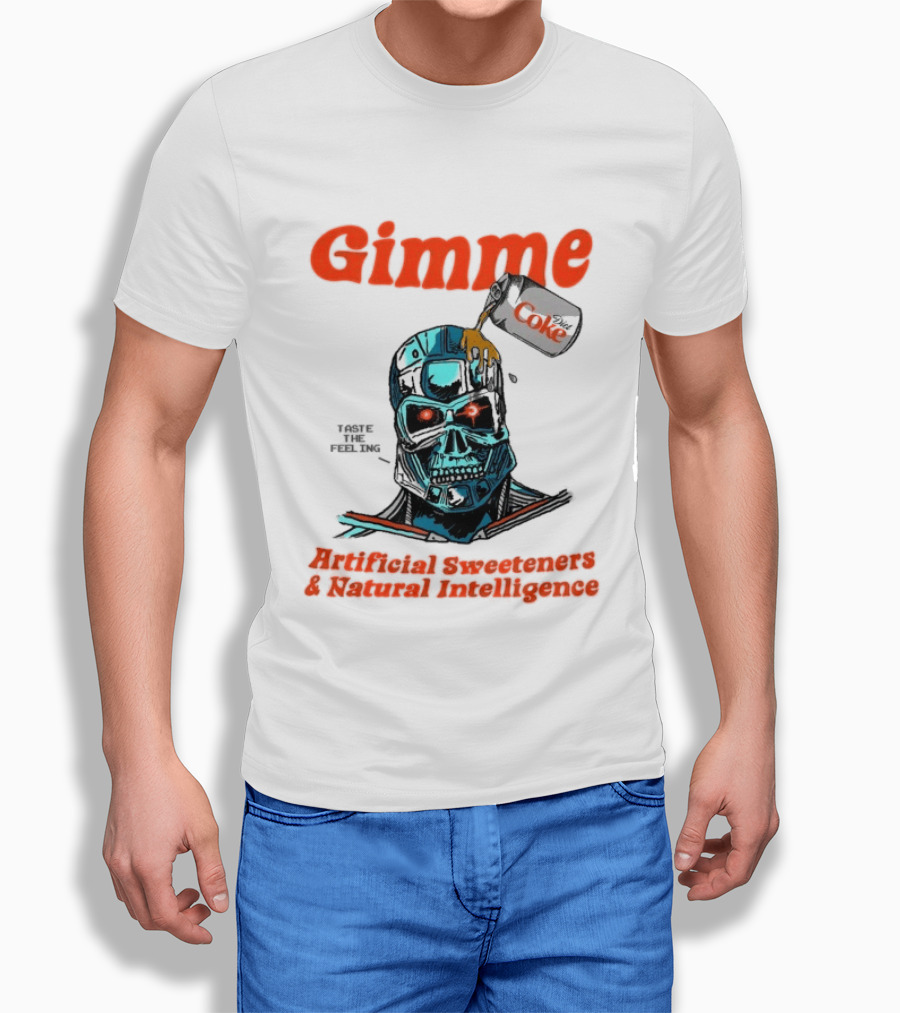 Gimme Artificial Sweeteners Natural Intelligence Taste The Feeling Diet Coke T-Shirt