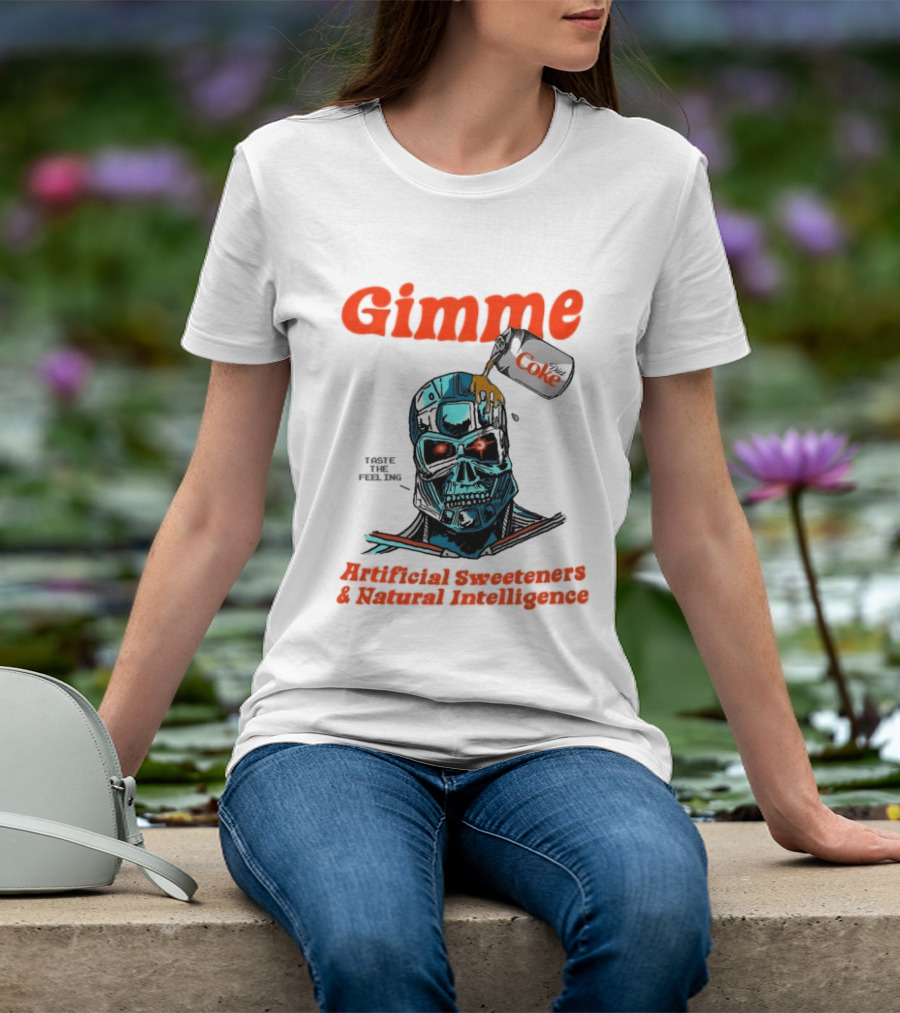 Gimme Artificial Sweeteners Natural Intelligence Taste The Feeling Diet Coke T-Shirt