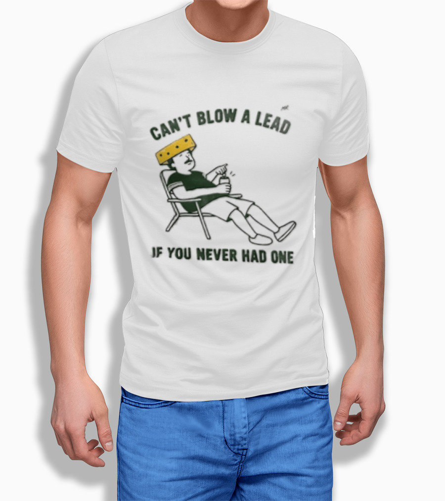 Green Bay Packers Can't Blow A Lead Cheesehead Football Humor T-Shirt