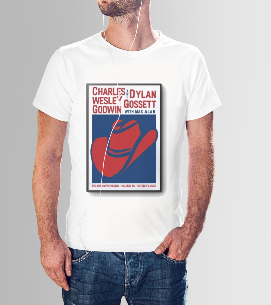 Charles Wesley Godwin And Dylan Gossett With Max Alan Red Hat Amphitheater Raleigh NC October 1 2026 T-Shirt