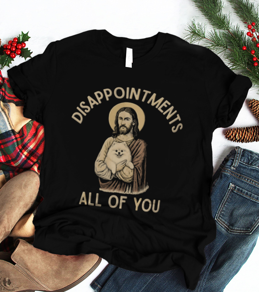Disappointments All Of You Pomeranian T-Shirt