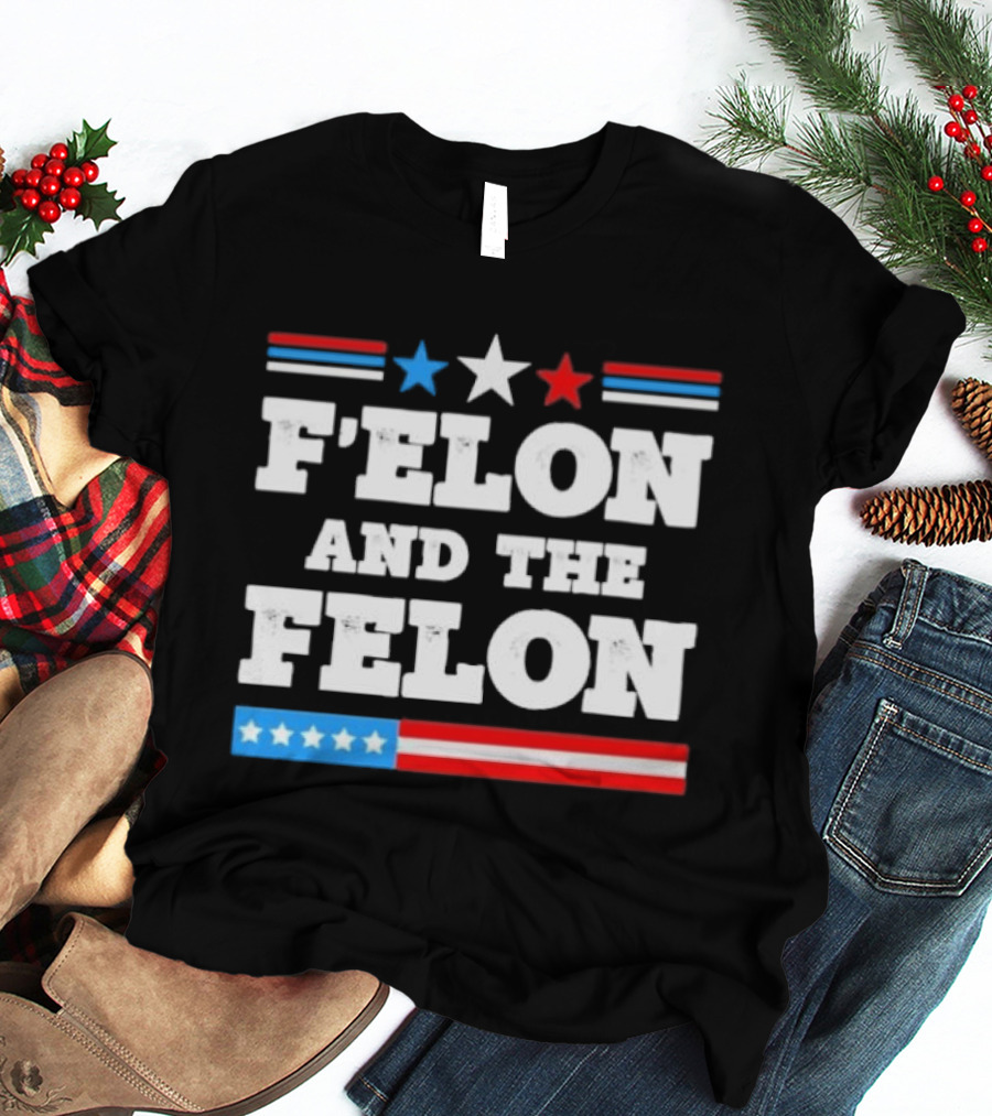 Patriotic Stars And Stripes F'elon And The Felon T-Shirt