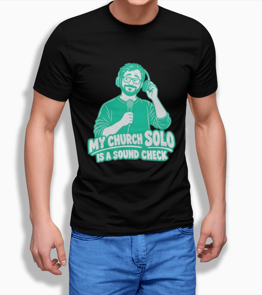 My Church Solo Is A Sound Check Microphone Headphones T-Shirt