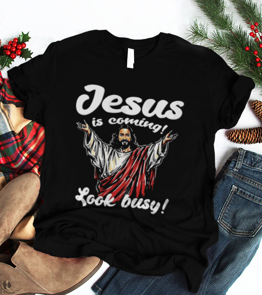 Jesus Is Coming Look Busy Christian Humor T-Shirt